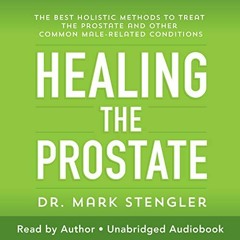 [PDF] ❤️ Read Healing the Prostate: The Best Holistic Methods to Treat the Prostate and Other Co