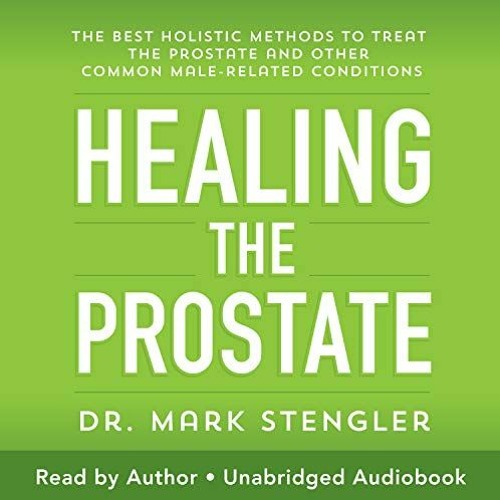 [PDF] ❤️ Read Healing the Prostate: The Best Holistic Methods to Treat the Prostate and Other Co