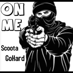 ScootaGoHard - On Me (REMIX)