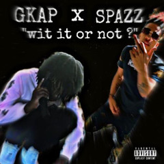 wit it or not ~ feat SPAZZ