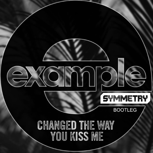 Example-Changed the way you kissed me (Symmetry Bootleg)