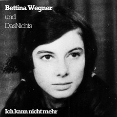 Bettina Wegner - Ich kann nicht mehr (DasNichts Remix)