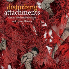 PDF✔read❤online Disturbing Attachments: Genet, Modern Pederasty, and Queer History (Theory Q)