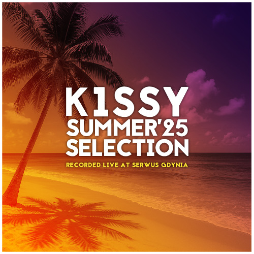 Summer 2025 Selection by K1ssy / live recorded at SERWUS, Gdynia