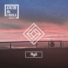 Dub & Chill Episode 1
