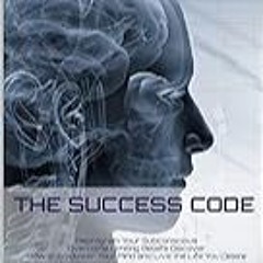 Read B.O.O.K (Award Finalists) The Success Code: Reprogram Your Subconscious Overcome Limi