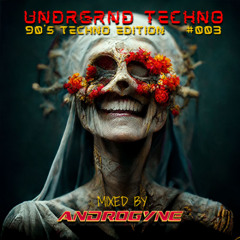 UNDRGRND #003 - 90's Techno by Androgyne [Aka Ignace Paepe]