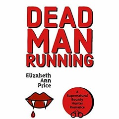 [DOWNLOAD] ⚡️ (PDF) Dead Man Running (Supernatural Bounty Hunters Book 2)