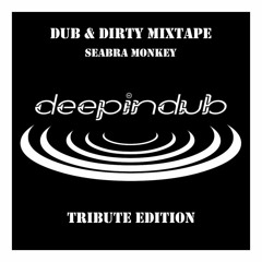Seabra Monkey’s Dub & Dirty Mixtape Deep in Dub Tribute Edition