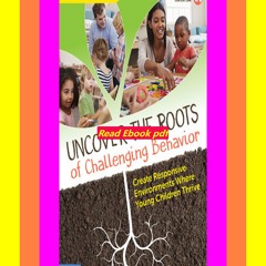 READ [PDF] Uncover the Roots of Challenging Behavior Create Responsive Environments Where Young Chi