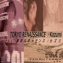 Dirty K - Tokyo Renaissance (T5UMUT5UMU Remix)
