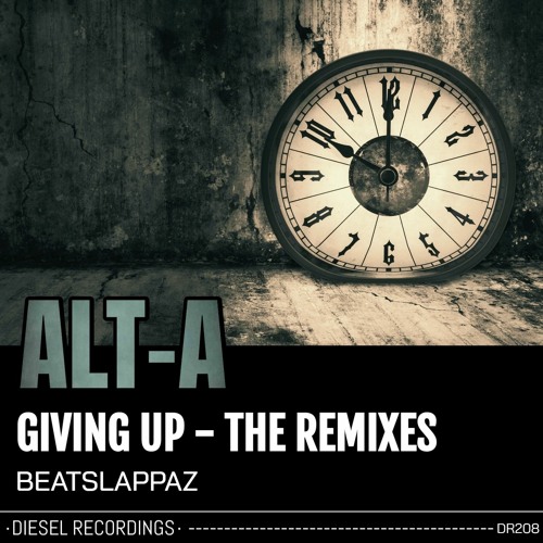 Alt-A - Giving Up (Beatslappaz Remix) [Diesel Recordings]