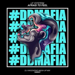 LF System - Afraid To Feel (Dj Vincenzino Mash Up Mix)[FREE DOWNLOAD]