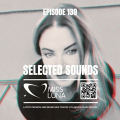 SELECTED SOUNDS 139 - By Miss Luna