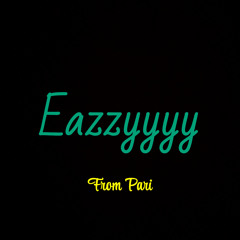 Eazzyyyy