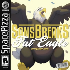 SANSBREAKS - Fat Eagle [Out Now]