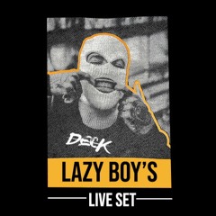 LAZY BOY'$ (LIVE SET) by DECK