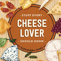 [Access] EPUB 📙 Stuff Every Cheese Lover Should Know (Stuff You Should Know Book 29)