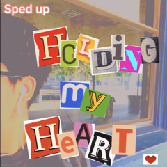 holding my heart (sped up) Prod. roku beats