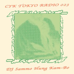 CYK TOKYO RADIO 023 DJサモハンキンポーー(Live Mix@Tsukuba - April/3/2021)