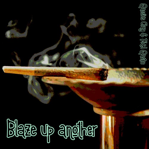 Blaze up another