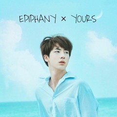 EPIPHANY × YOURS (mashup) by JIN
