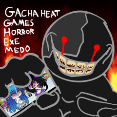 GachaHeatGamesHorrorExeMedo
