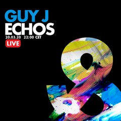 Guy J - Echos Live 001 (20 Mar 2020) Full Set