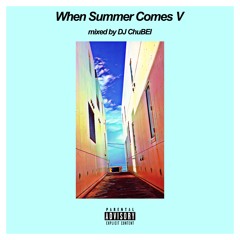 When Summer Comes Ⅴ mixed by DJ ChuBEI