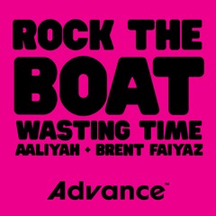 Rock The Boat X Wasting Time (Aaliyah Vs. Brent Faiyaz)(Advance Blend)