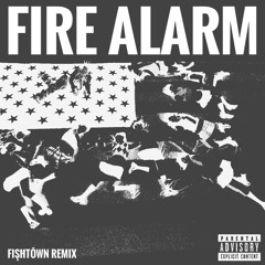 FIRE ALARM (FISHTOWN VERSION)