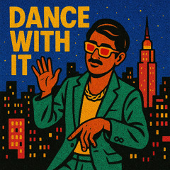 Dance With It