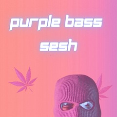 PURPLE BASS SESH