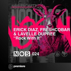 Premiere: Erick Diaz, Freshcobar & Lavelle Dupree - Rock With It - NOS Recordings