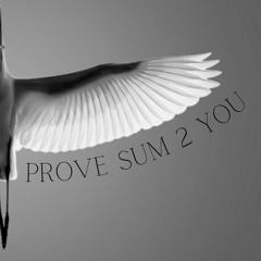 Prove Sum 2 You (feat. GK)