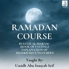L3 Bulugh Al Maram (Book Of Fasting) - Ustādh Abu Inaayah Seif