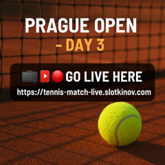 Who’s Playing at the Prague Open Today? Day 3 Preview