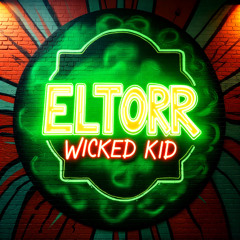 ELTORR - WICKED KID