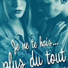 Lire Je ne te hais plus du tout - tome 3 (French Edition) au format Kindle hGjB5