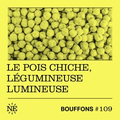 Bouffons #109 - Le pois chiche,  légumineuse lumineuse