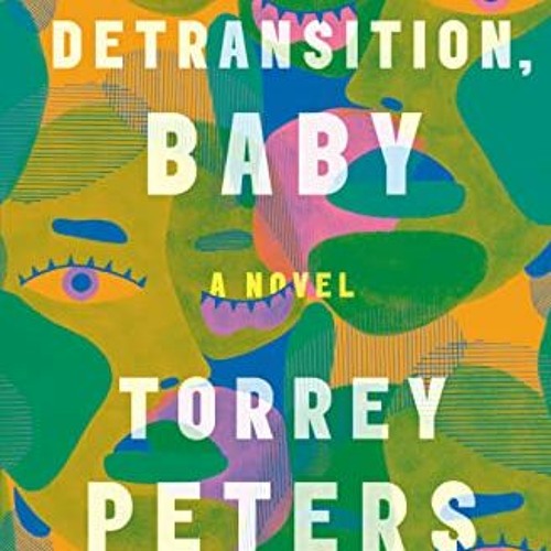 View EBOOK 📍 Detransition, Baby: A Novel by  Torrey Peters [EPUB KINDLE PDF EBOOK]