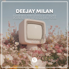 Deejay Milan - Need Your Love