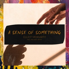 PREMIERE: Elliot Moriarty — A Sense Of Something (Extended Mix) [Hidden Vibes]