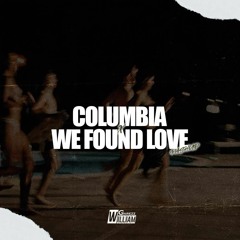 COLUMBIA x WE FOUND LOVE (William Garezz Mashup) | FREE | LEER DESCRIPCIÓN