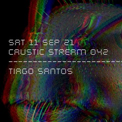 Caustic Stream 42 - Tiago Santos