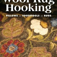 Access [KINDLE PDF EBOOK EPUB] Wool Rug Hooking by  Tara Darr ✓