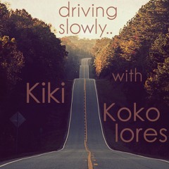 driving slowly... Kiki  Kokolores