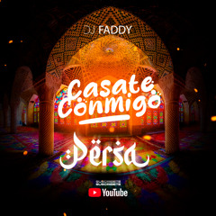DJ FADDY - MIX CASATECONMIGO EDICION PERSA OK