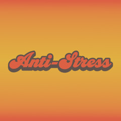 Anti-Stress (Prod. Vic Grimes)