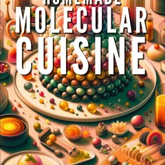 (⚡READ⚡) PDF❤ Homemade Molecular Cuisine . Innovative flavors within everyone's